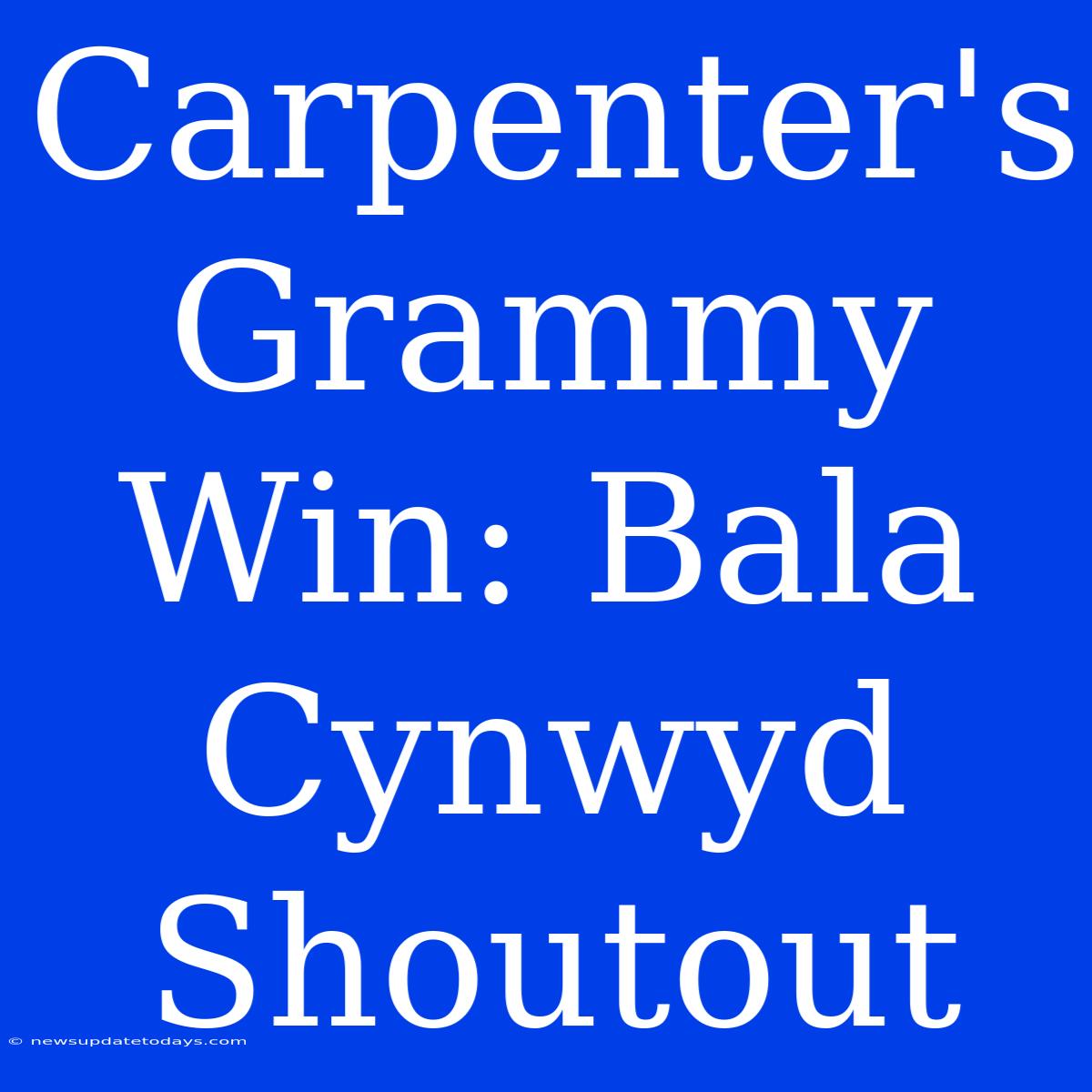 Carpenter's Grammy Win: Bala Cynwyd Shoutout