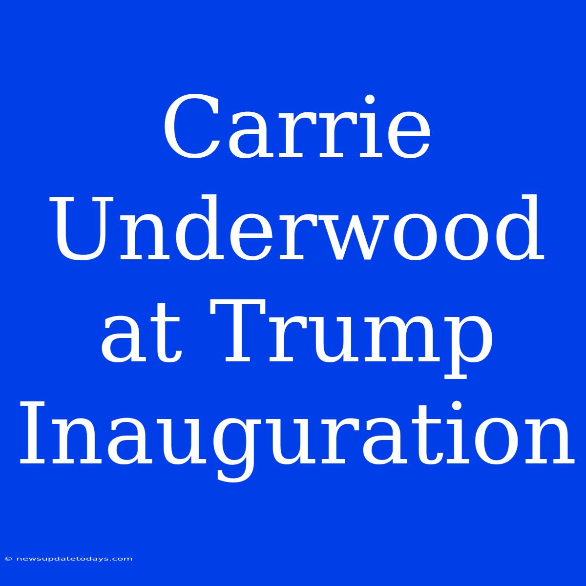 Carrie Underwood At Trump Inauguration