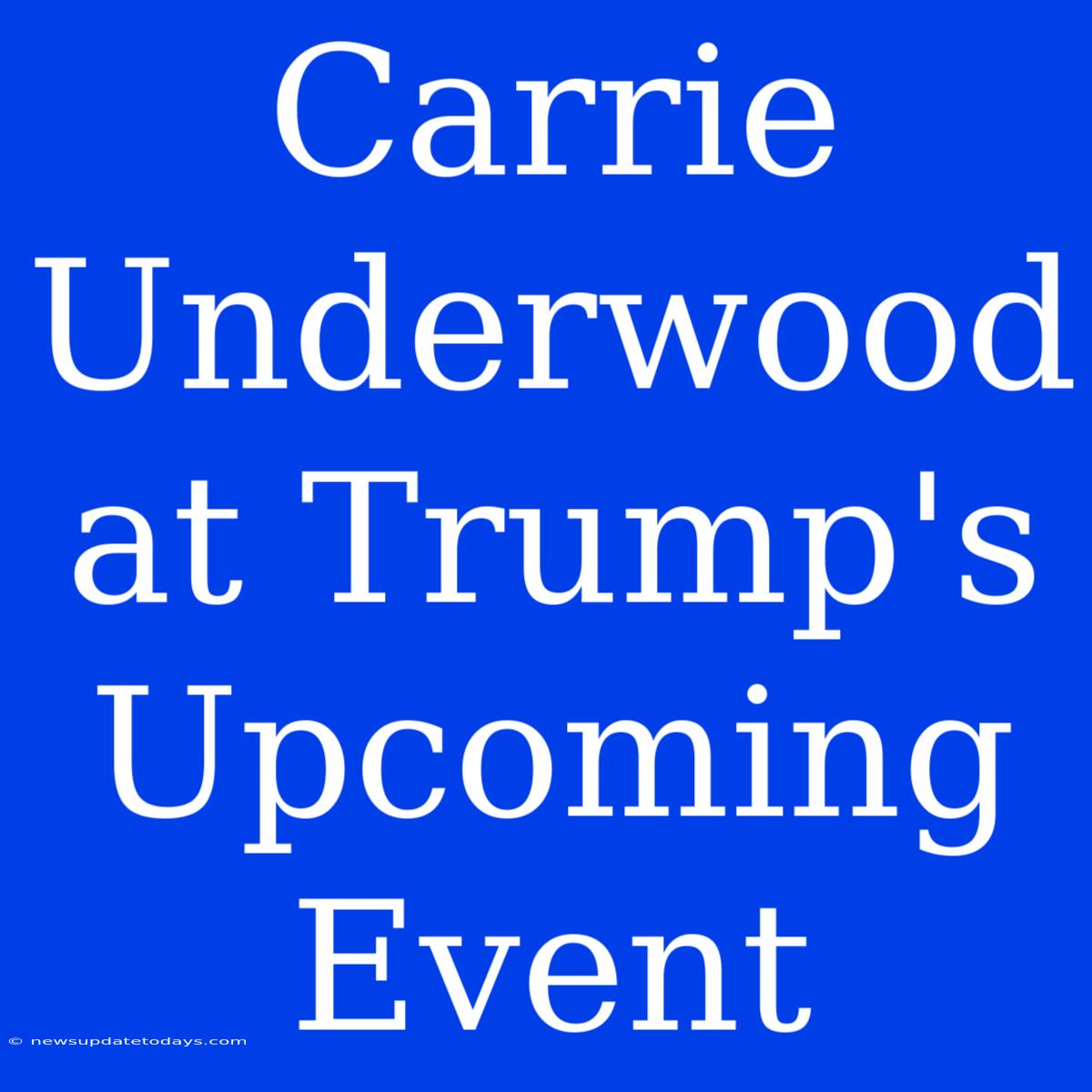 Carrie Underwood At Trump's Upcoming Event