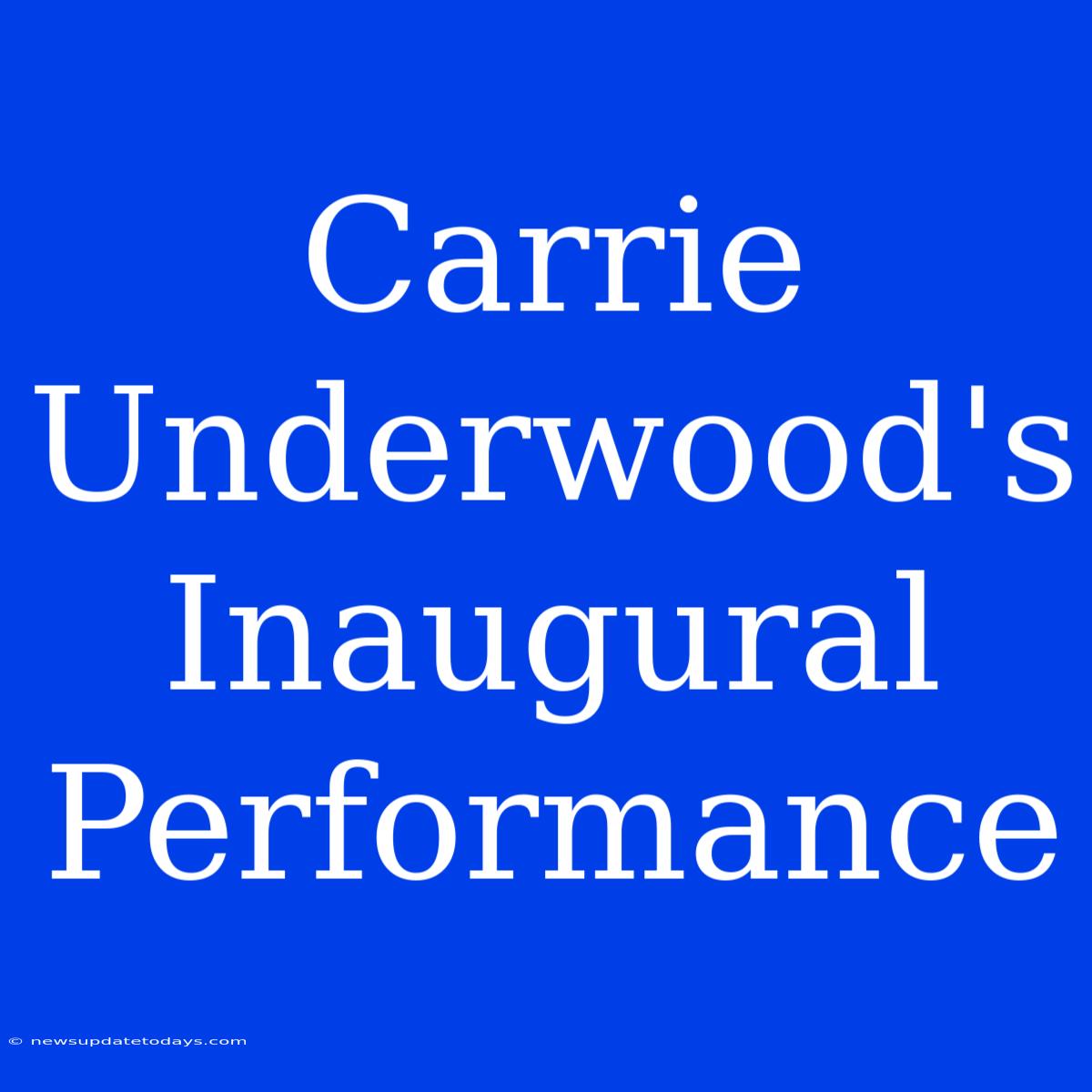 Carrie Underwood's Inaugural Performance