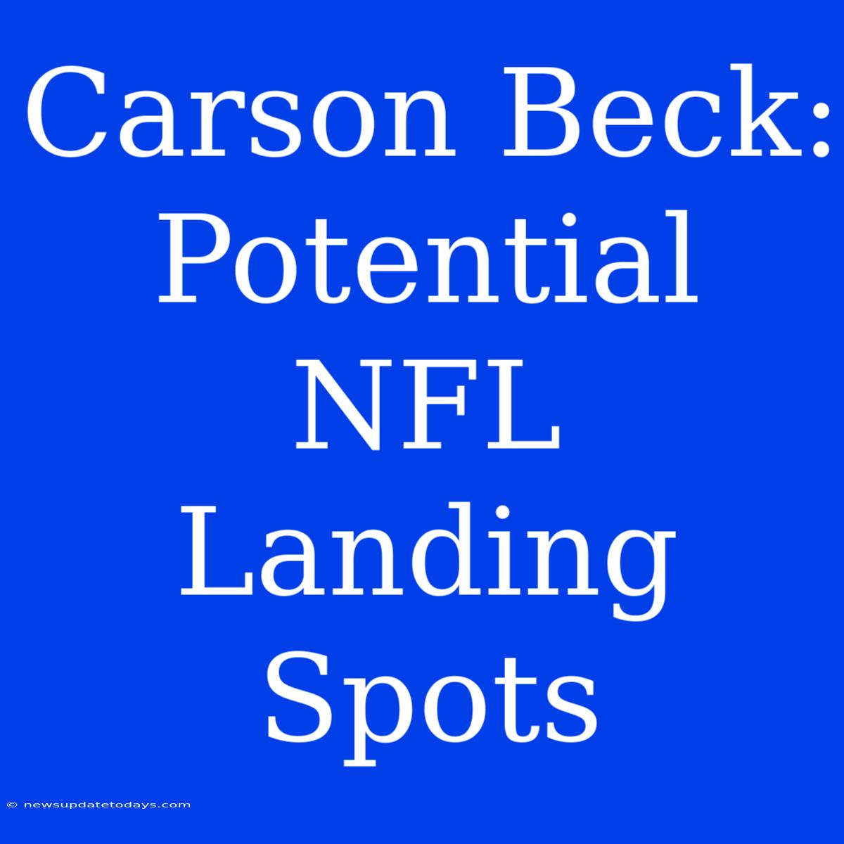 Carson Beck: Potential NFL Landing Spots