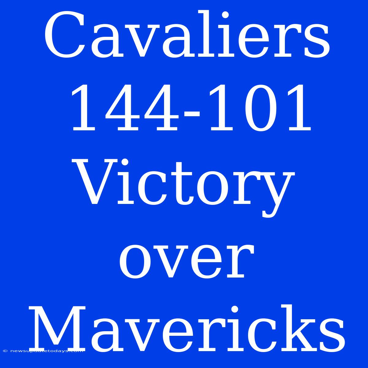 Cavaliers 144-101 Victory Over Mavericks