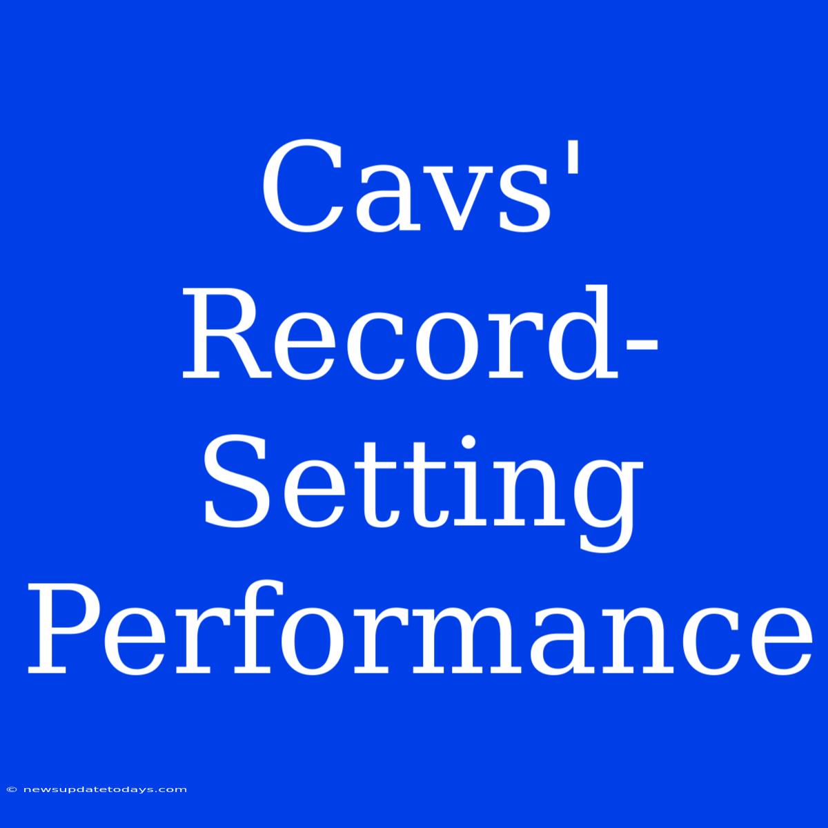 Cavs' Record-Setting Performance