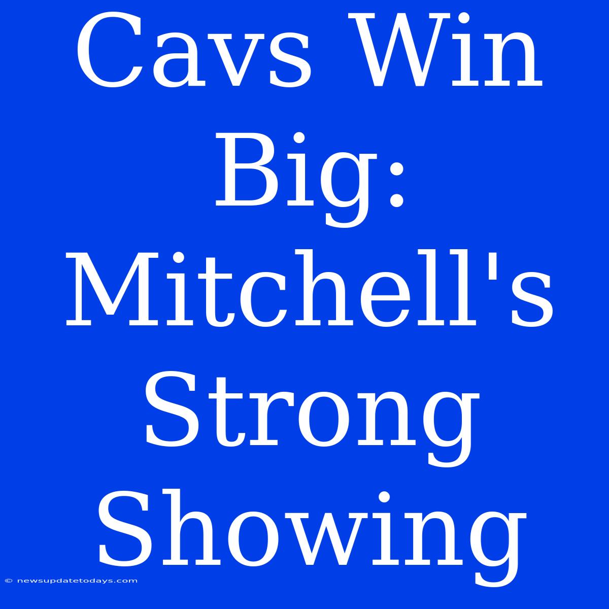 Cavs Win Big: Mitchell's Strong Showing