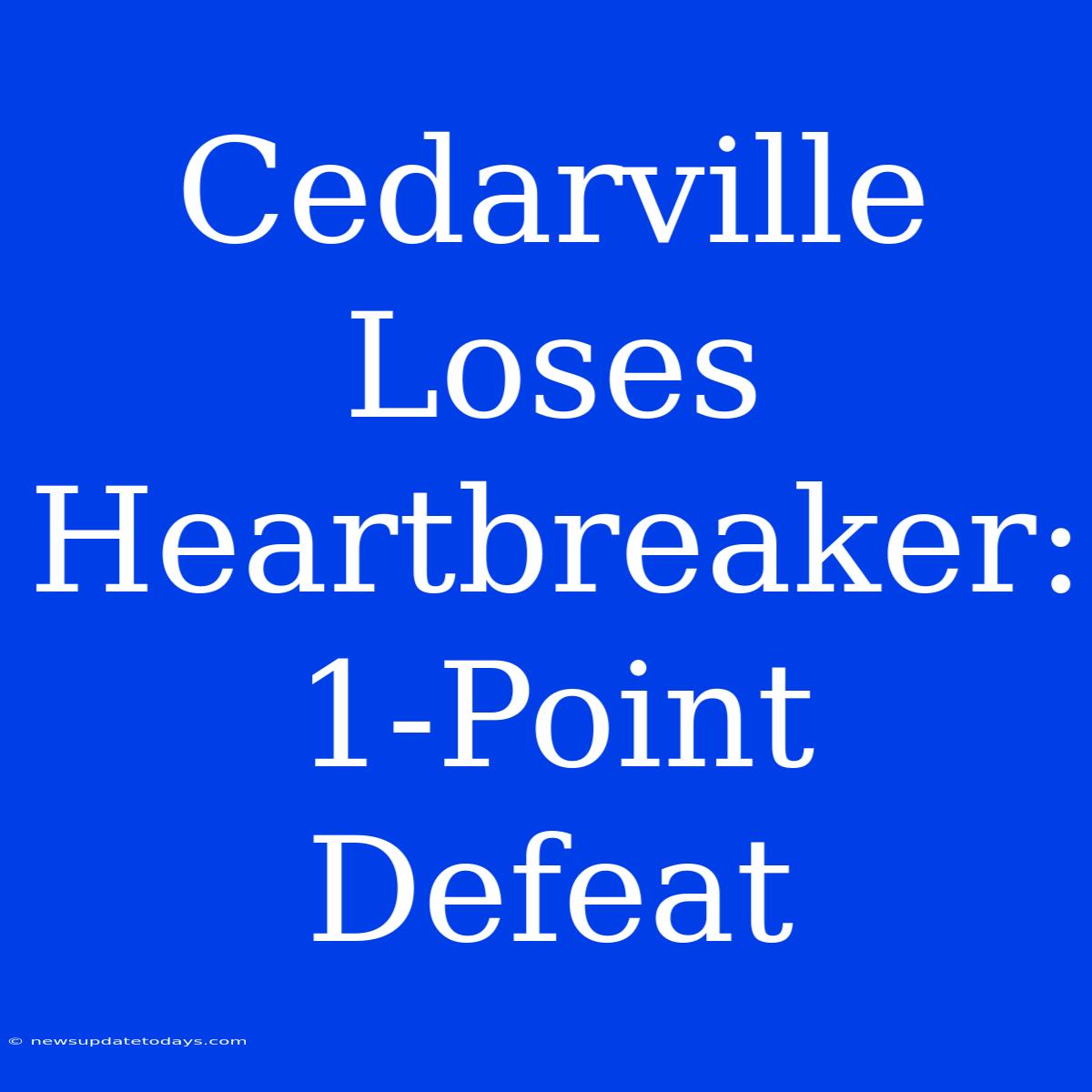 Cedarville Loses Heartbreaker: 1-Point Defeat