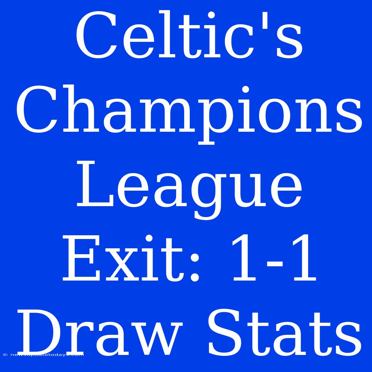 Celtic's Champions League Exit: 1-1 Draw Stats