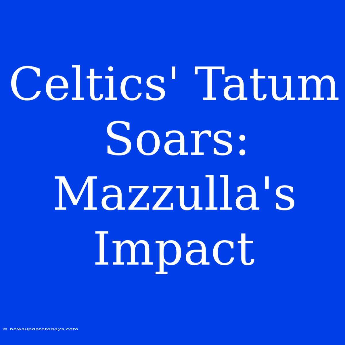 Celtics' Tatum Soars: Mazzulla's Impact