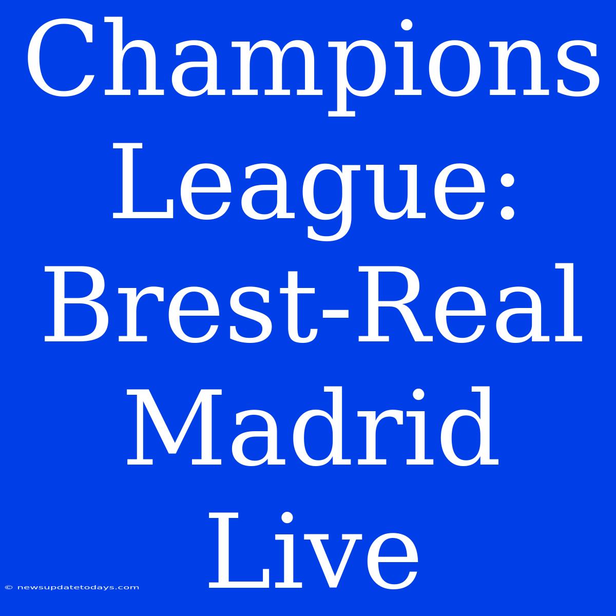 Champions League: Brest-Real Madrid Live