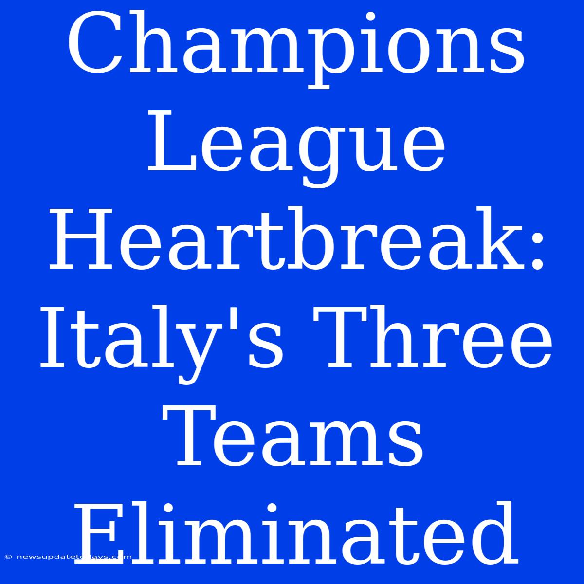 Champions League Heartbreak: Italy's Three Teams Eliminated