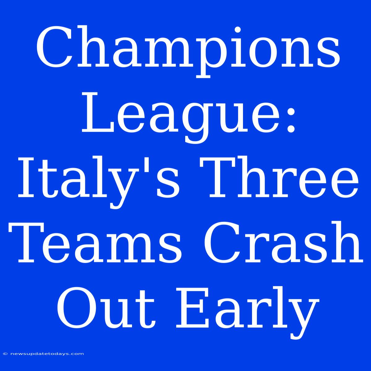 Champions League: Italy's Three Teams Crash Out Early