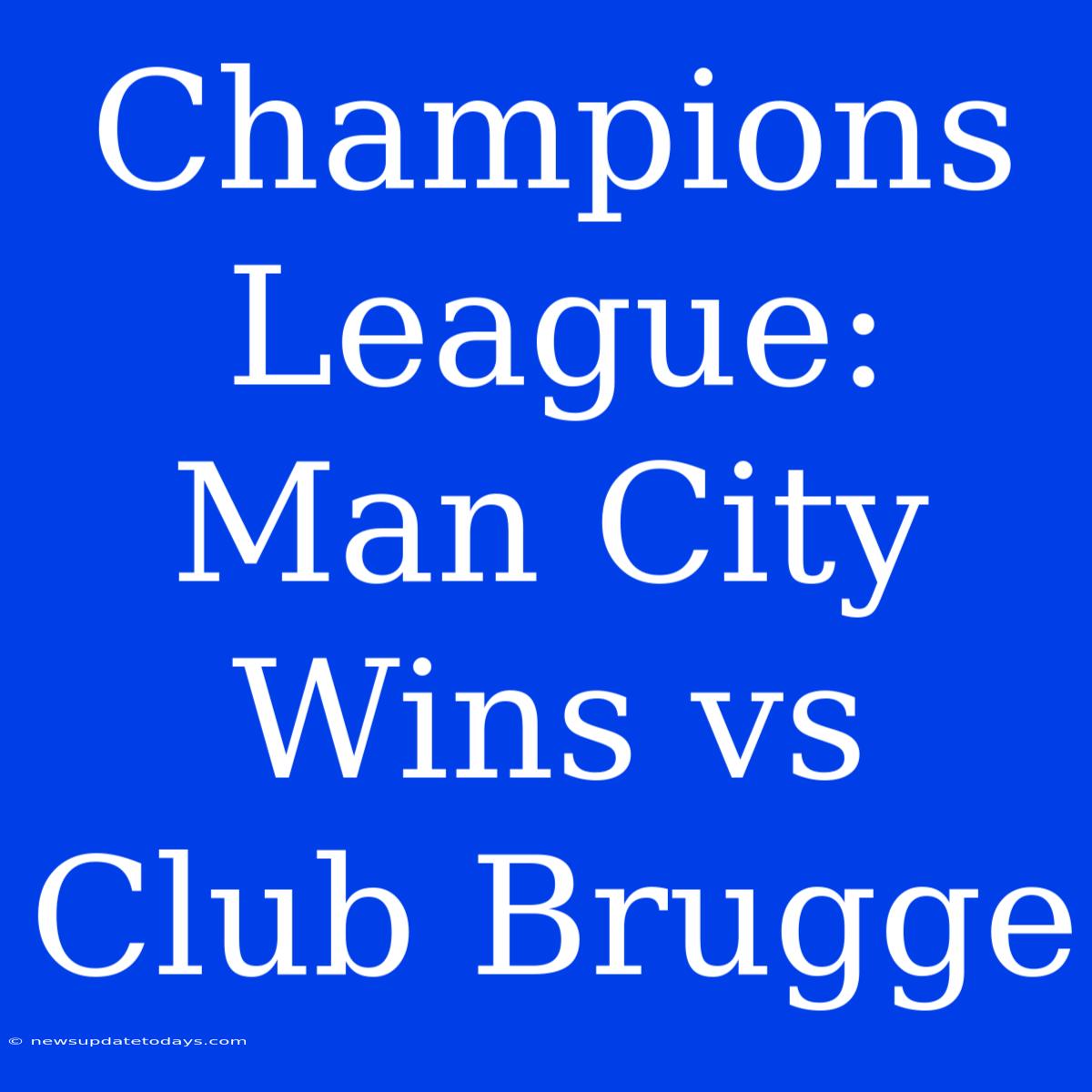 Champions League: Man City Wins Vs Club Brugge