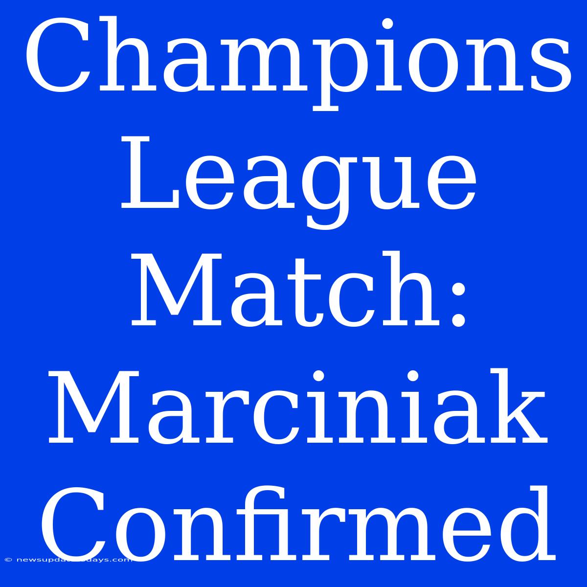 Champions League Match: Marciniak Confirmed