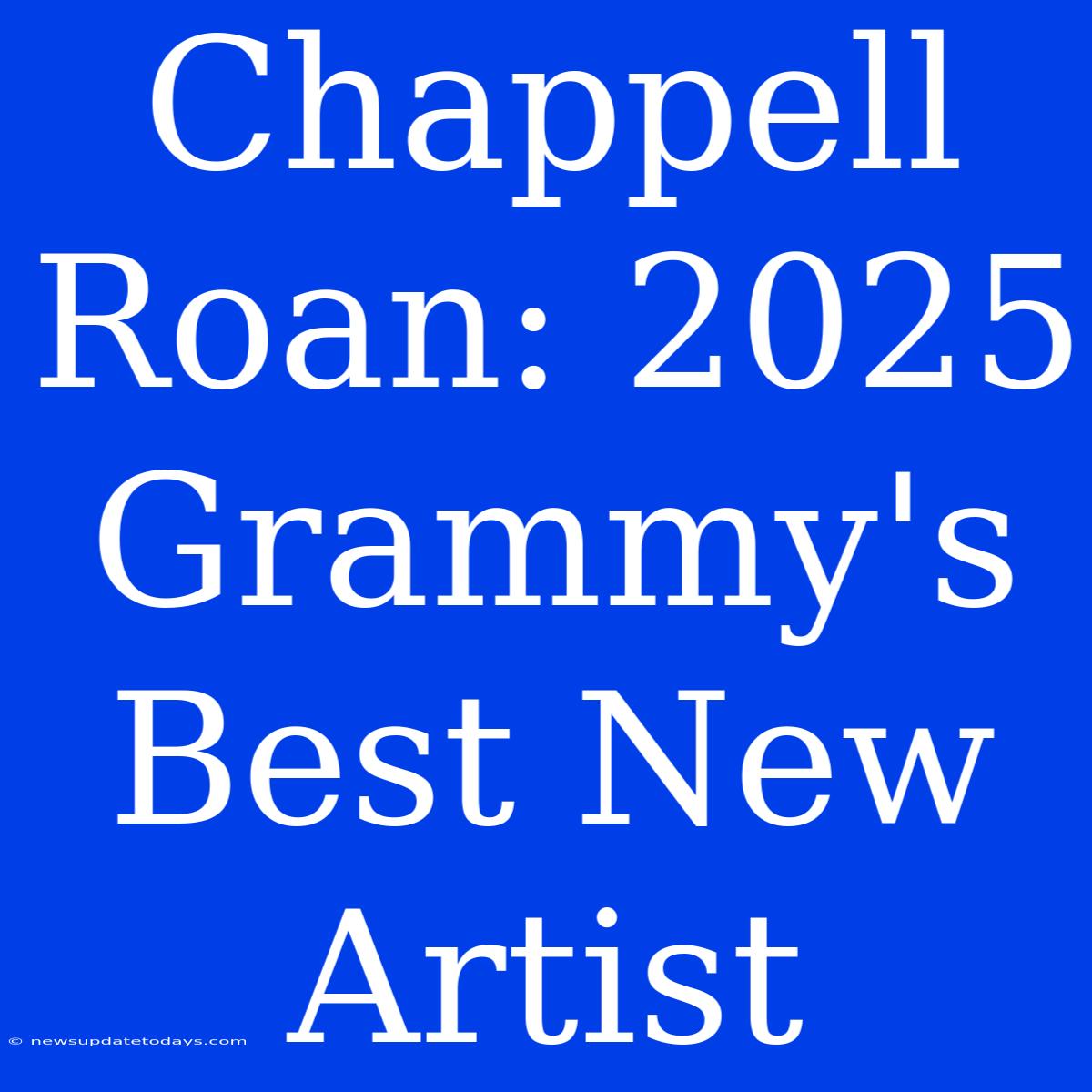 Chappell Roan: 2025 Grammy's Best New Artist