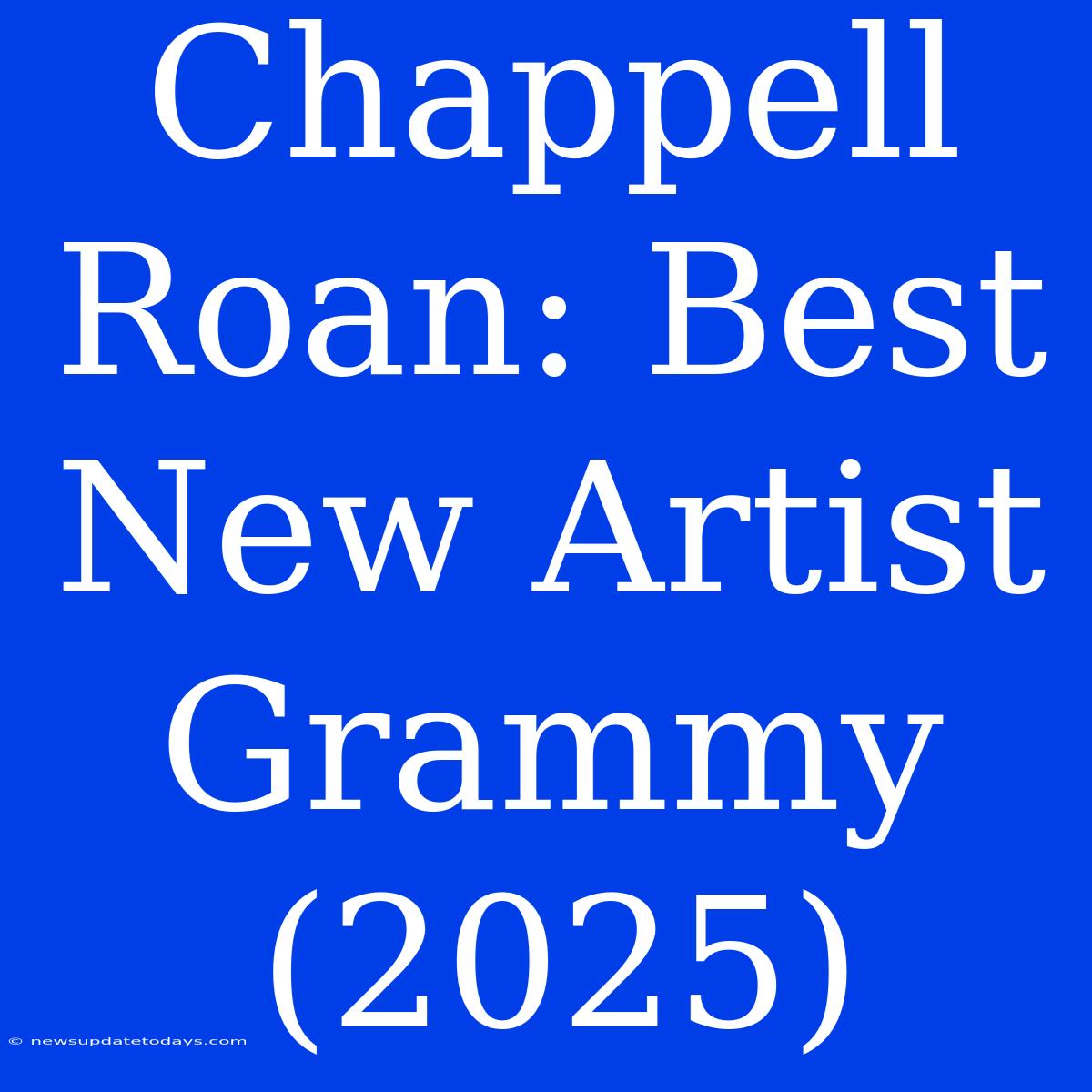 Chappell Roan: Best New Artist Grammy (2025)