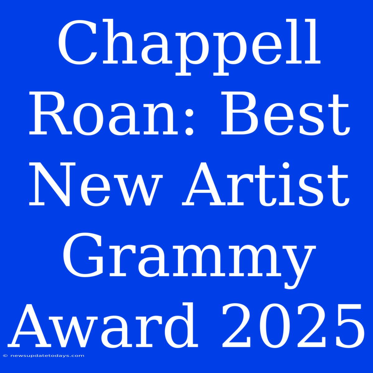 Chappell Roan: Best New Artist Grammy Award 2025