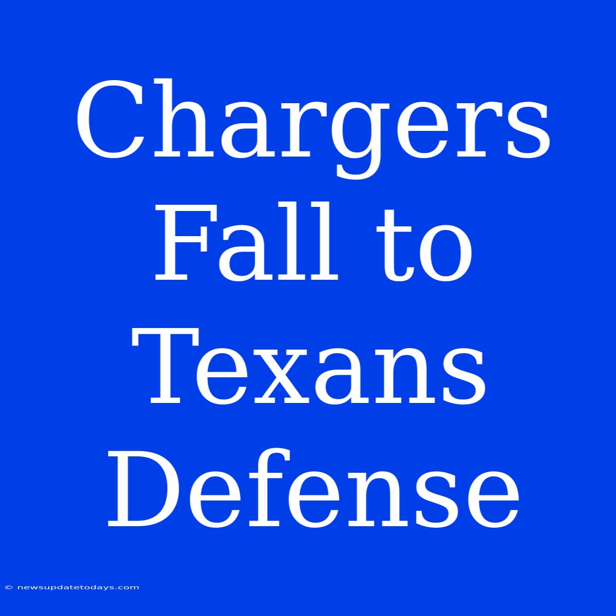 Chargers Fall To Texans Defense