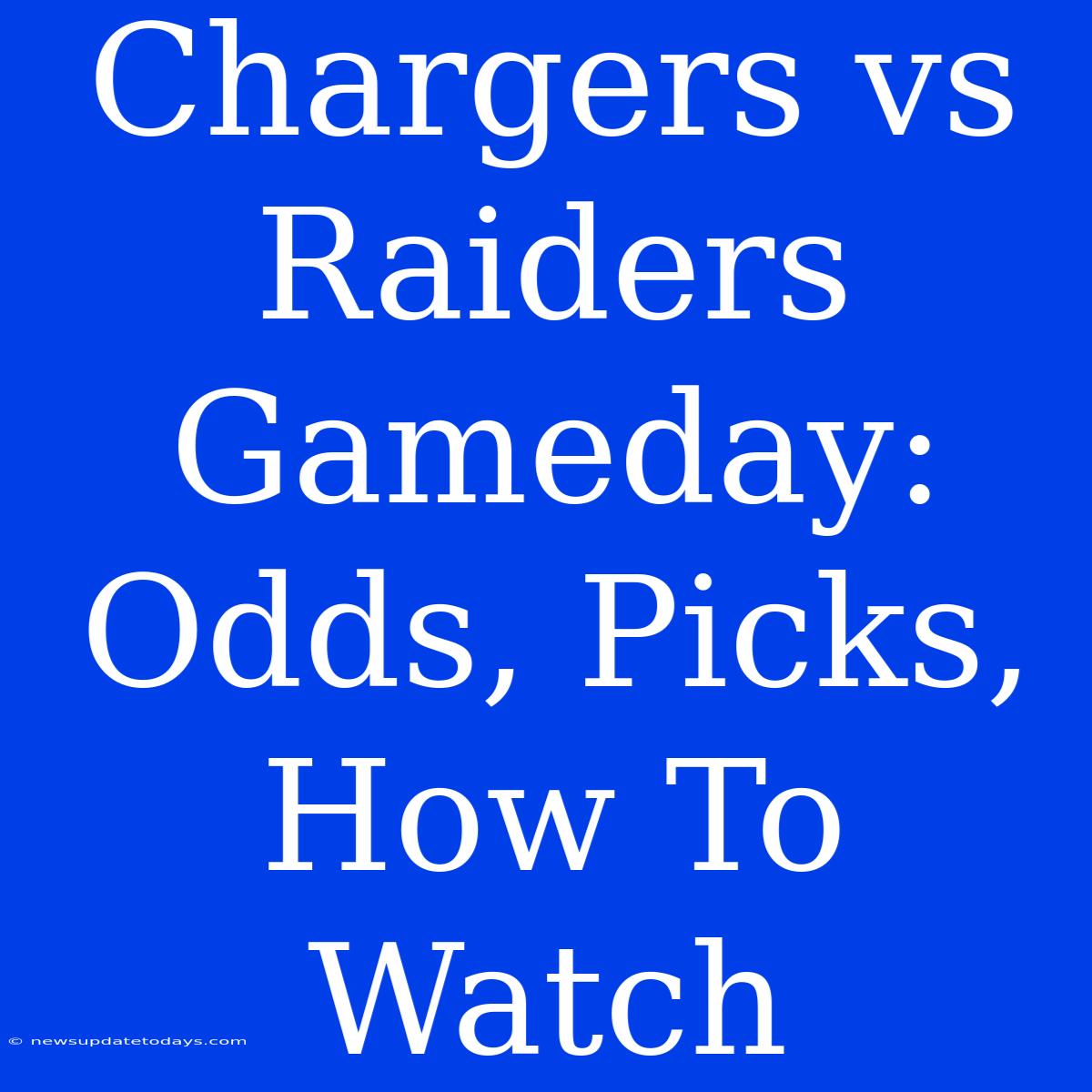 Chargers Vs Raiders Gameday: Odds, Picks, How To Watch