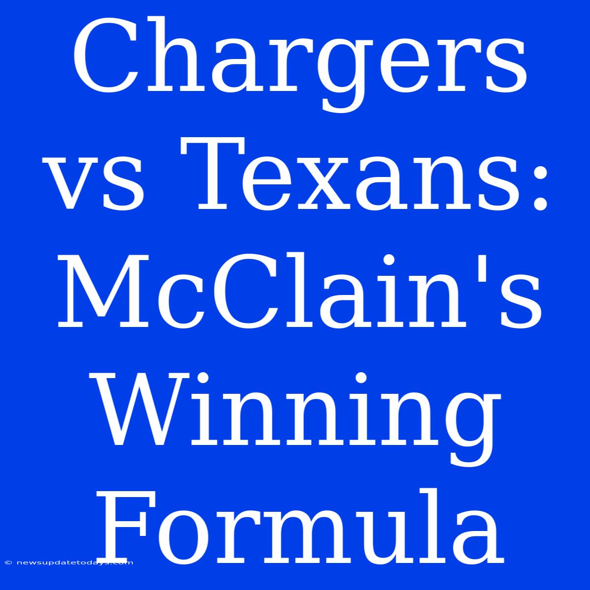 Chargers Vs Texans: McClain's Winning Formula