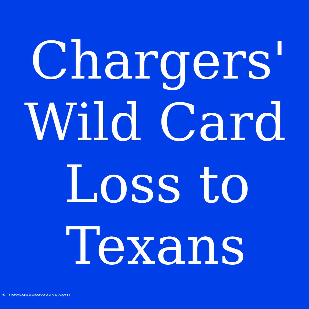 Chargers' Wild Card Loss To Texans