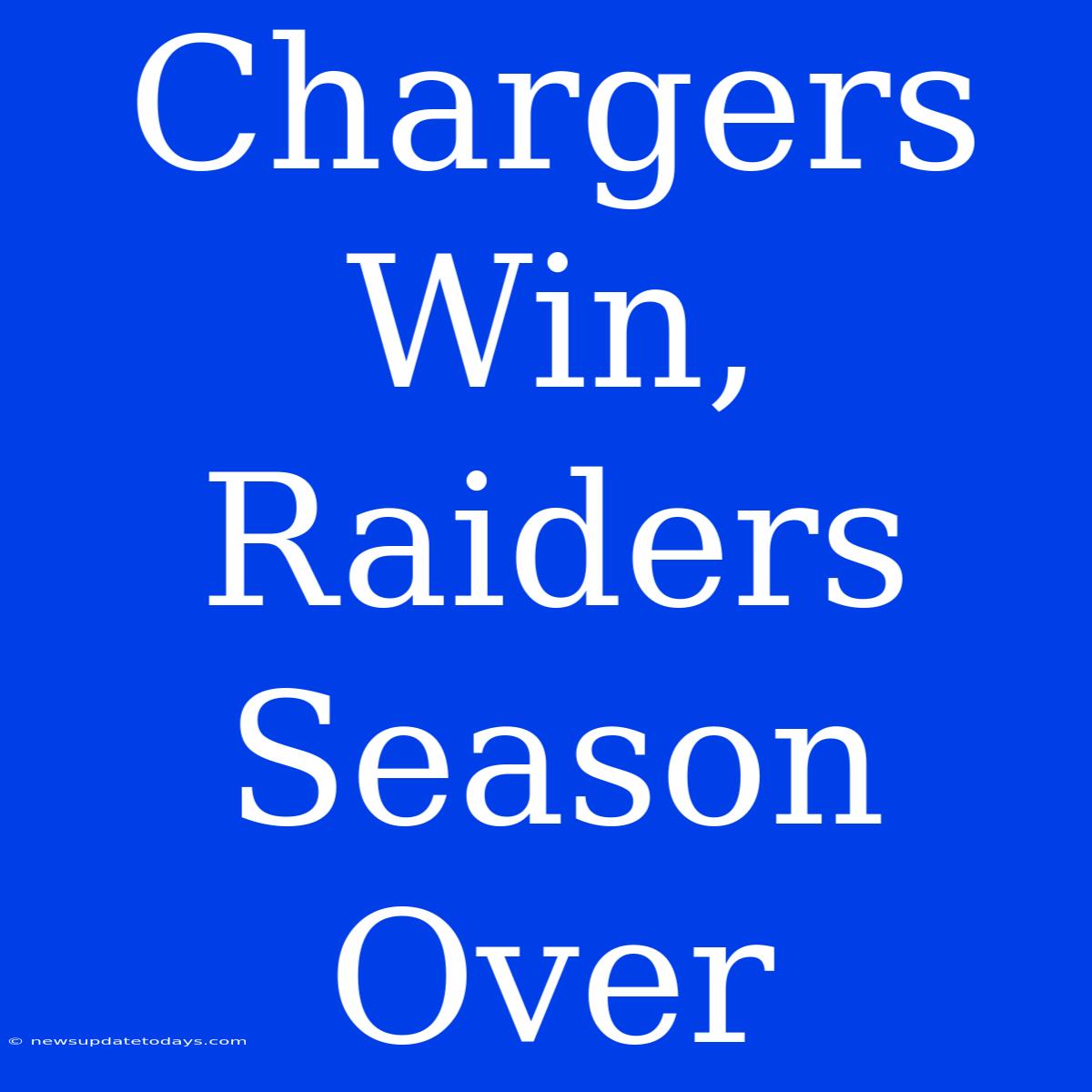 Chargers Win, Raiders Season Over