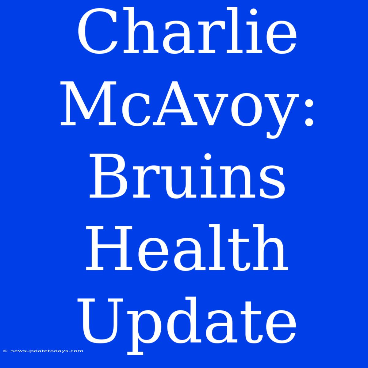 Charlie McAvoy: Bruins Health Update