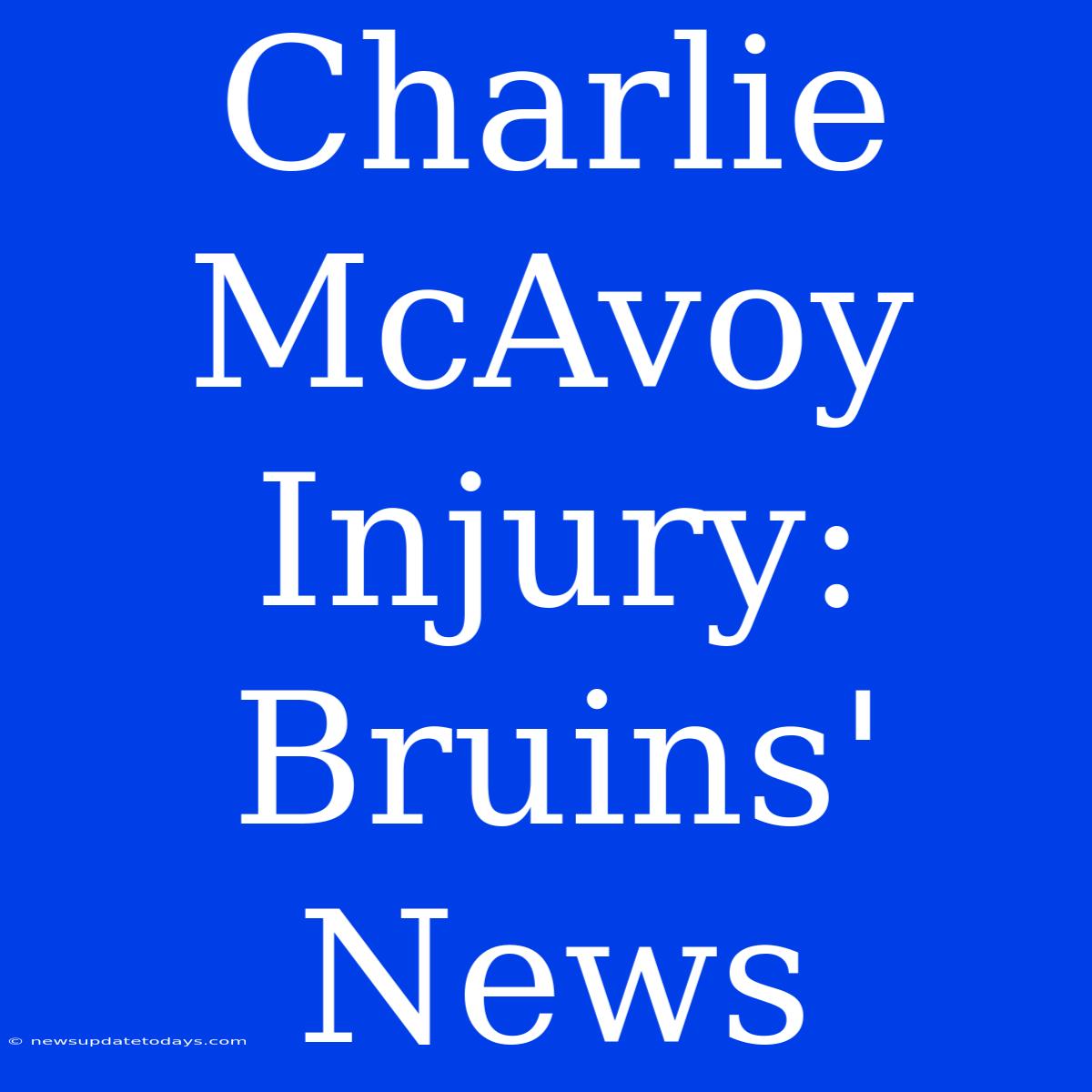 Charlie McAvoy Injury: Bruins' News