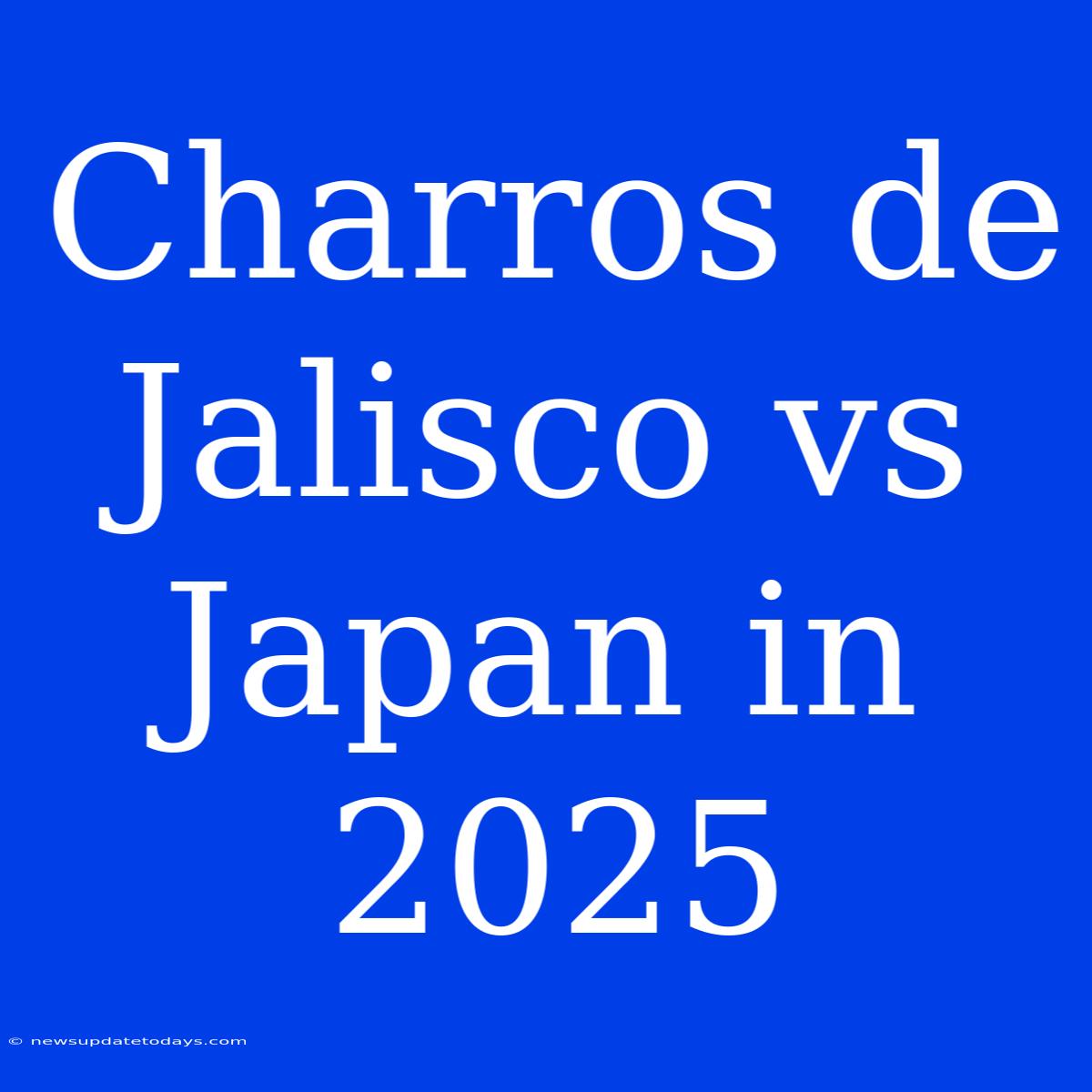 Charros De Jalisco Vs Japan In 2025