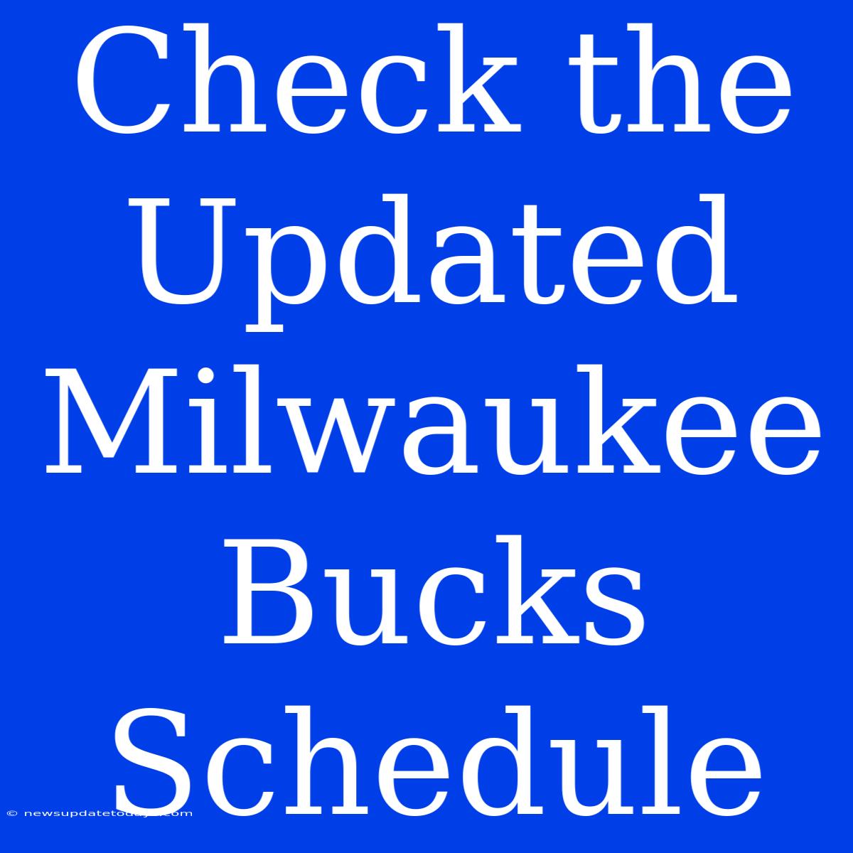 Check The Updated Milwaukee Bucks Schedule