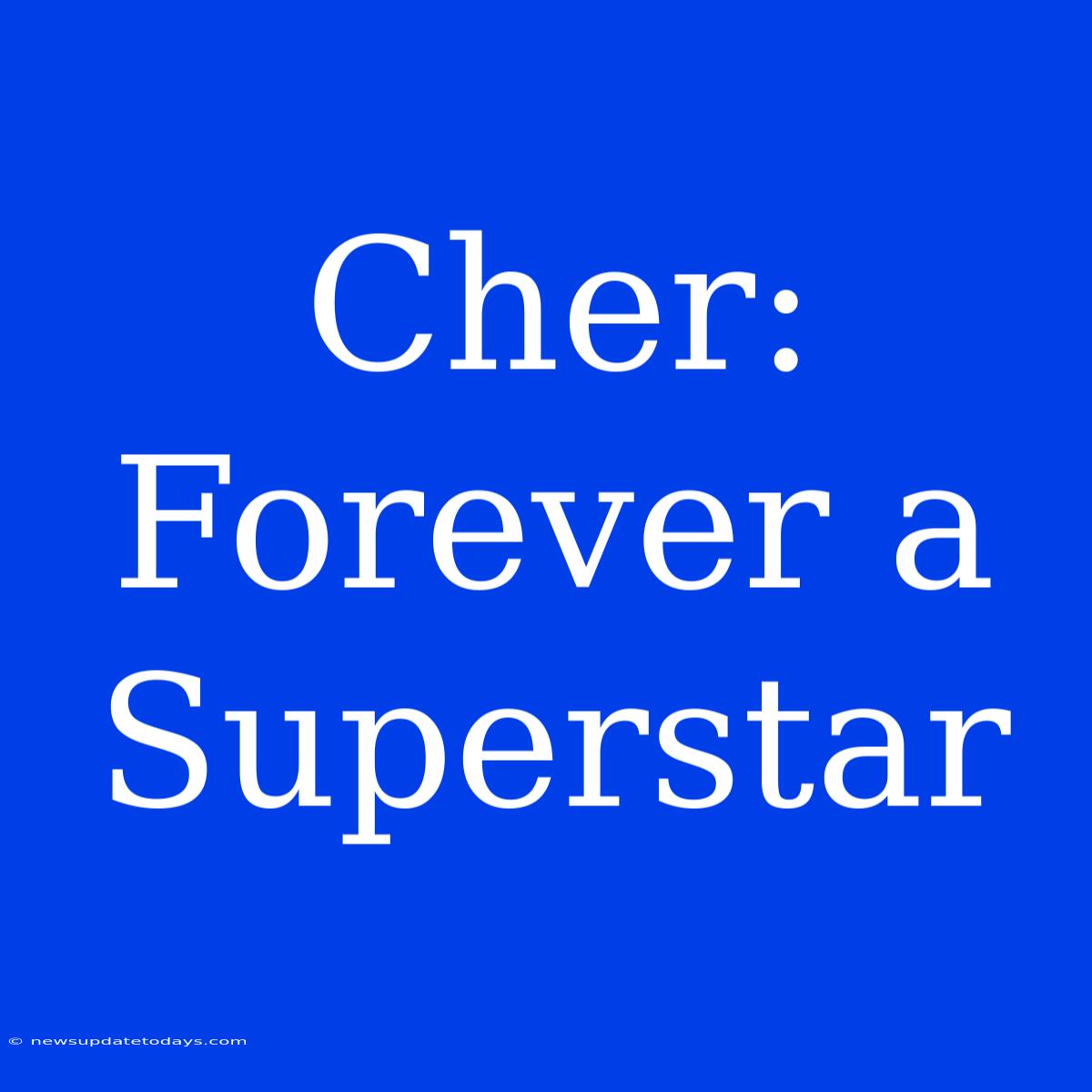 Cher: Forever A Superstar