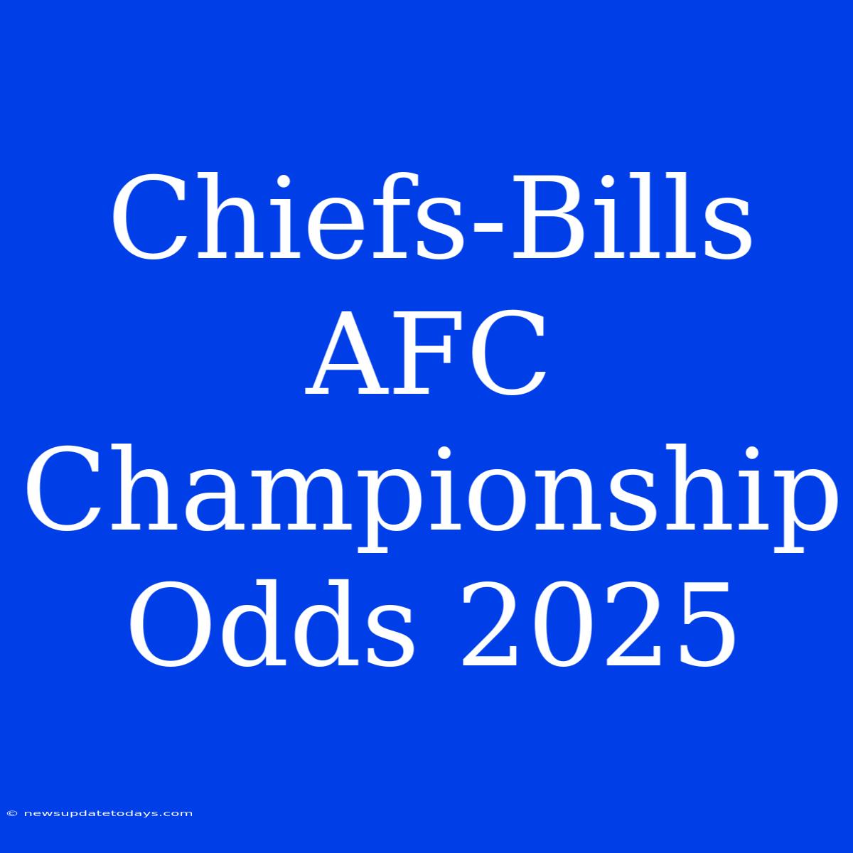 Chiefs-Bills AFC Championship Odds 2025