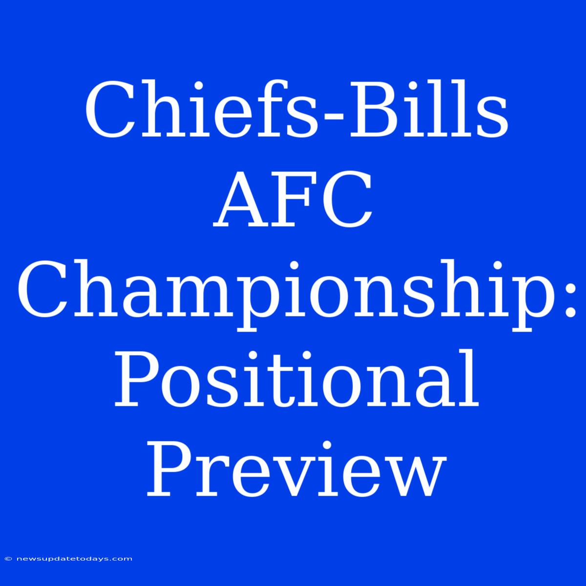 Chiefs-Bills AFC Championship: Positional Preview