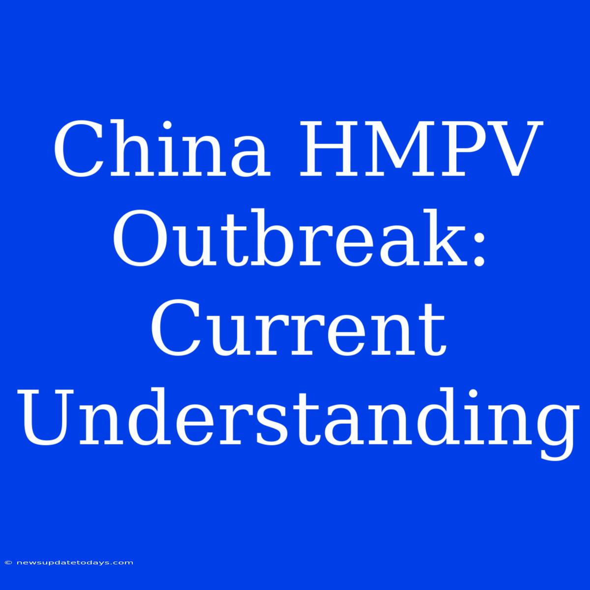 China HMPV Outbreak: Current Understanding