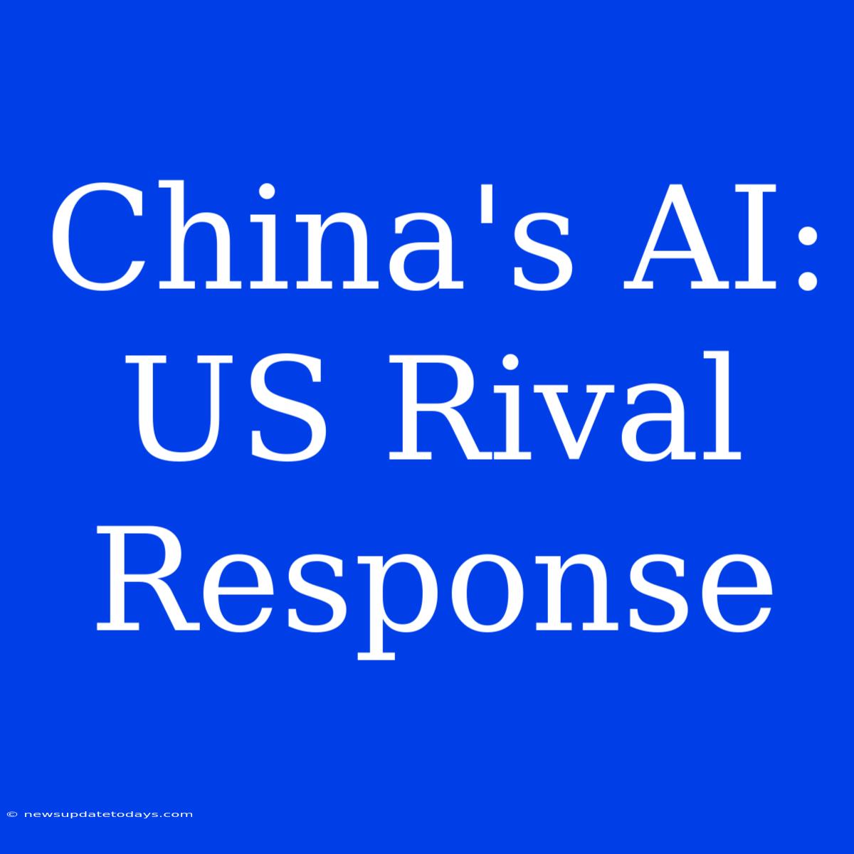 China's AI: US Rival Response