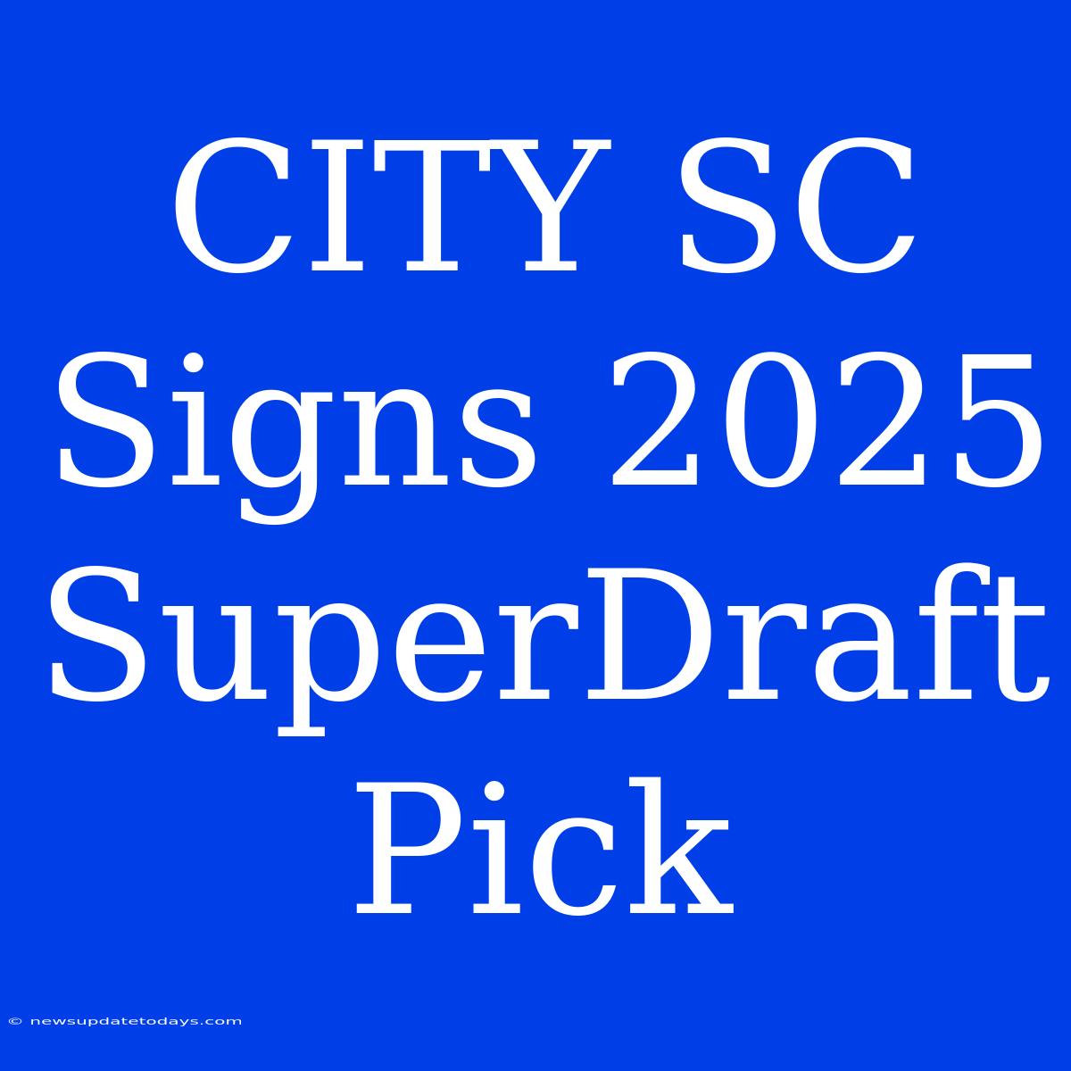 CITY SC Signs 2025 SuperDraft Pick