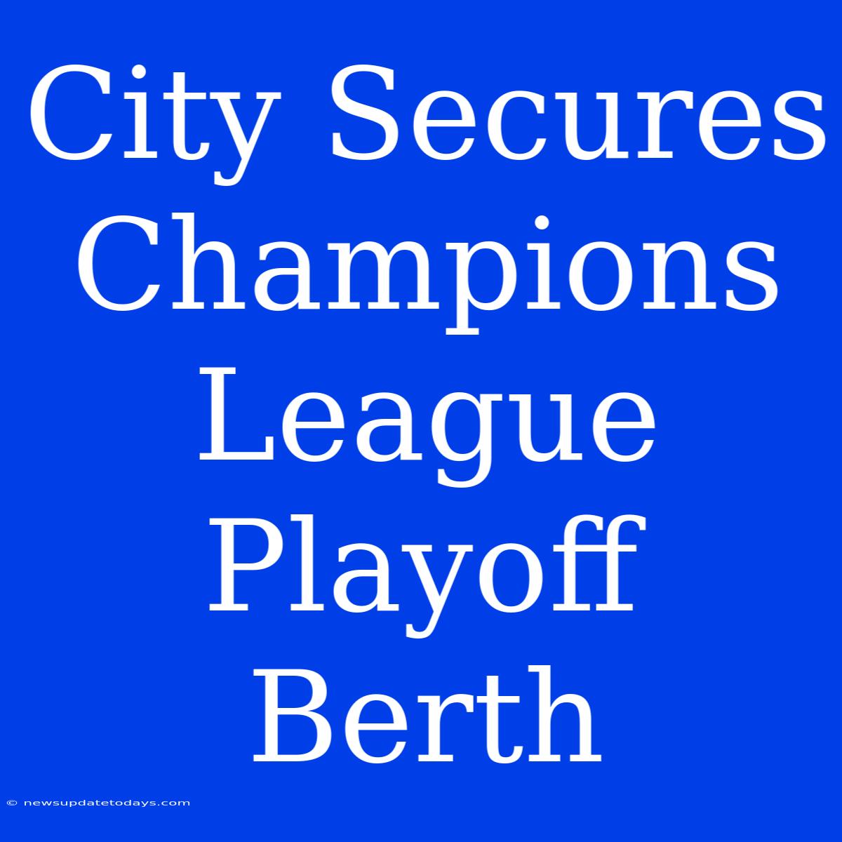 City Secures Champions League Playoff Berth