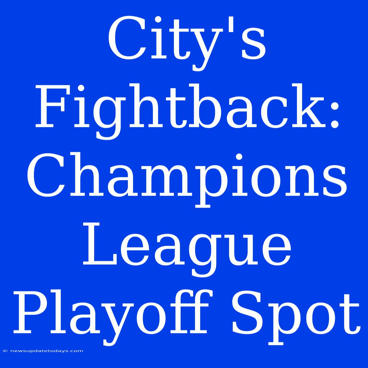 City's Fightback: Champions League Playoff Spot