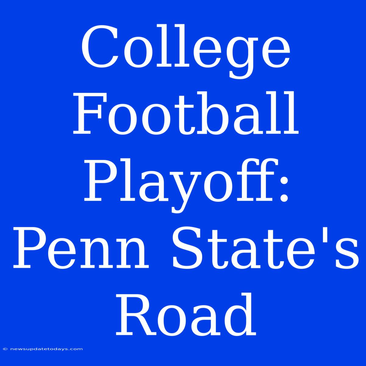 College Football Playoff: Penn State's Road