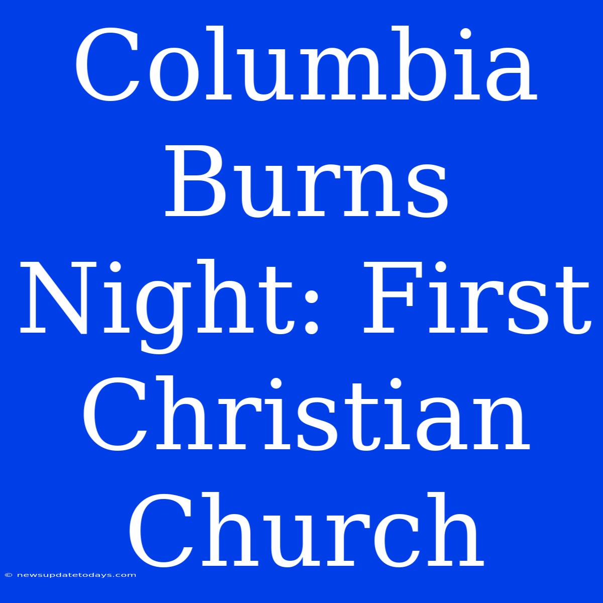 Columbia Burns Night: First Christian Church