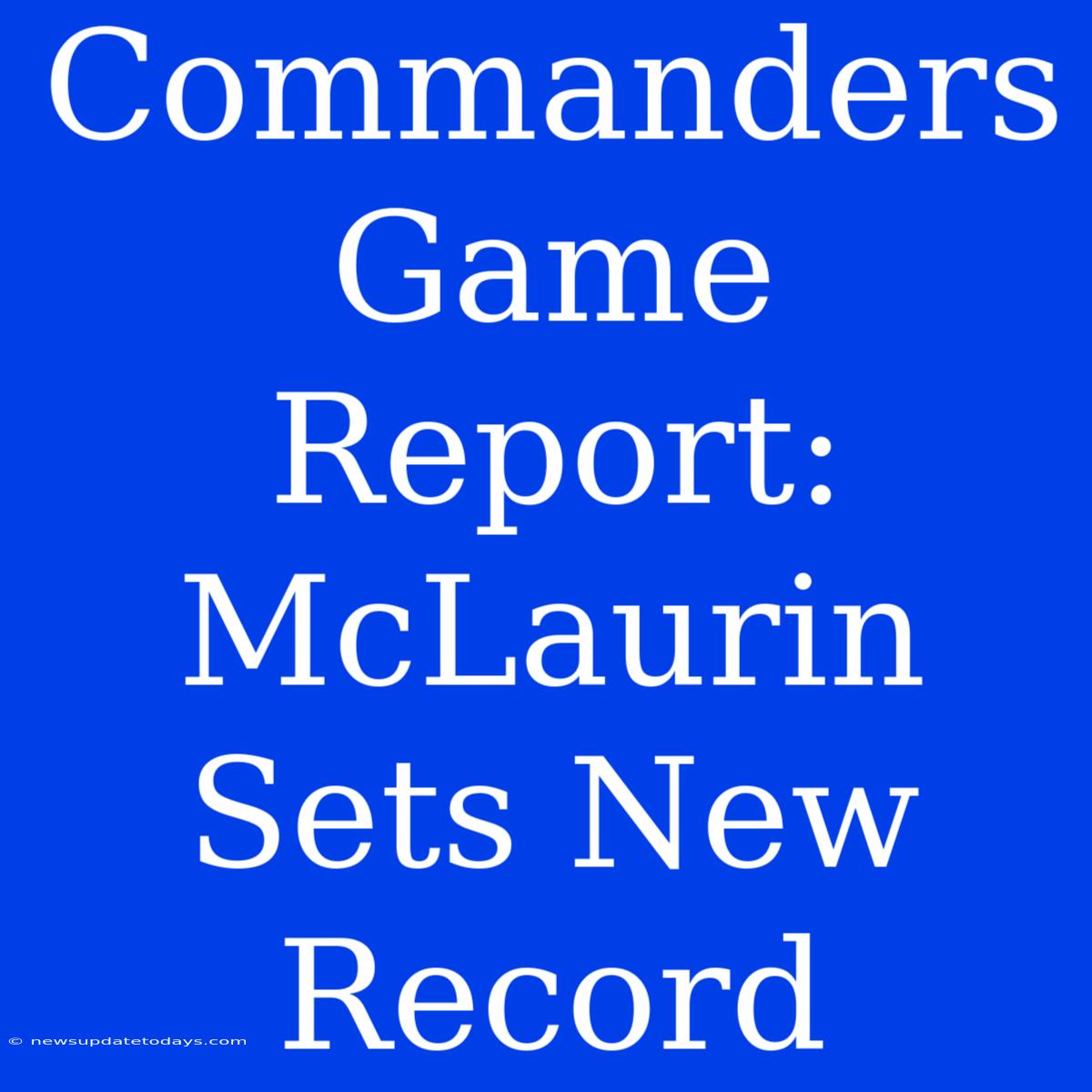 Commanders Game Report: McLaurin Sets New Record