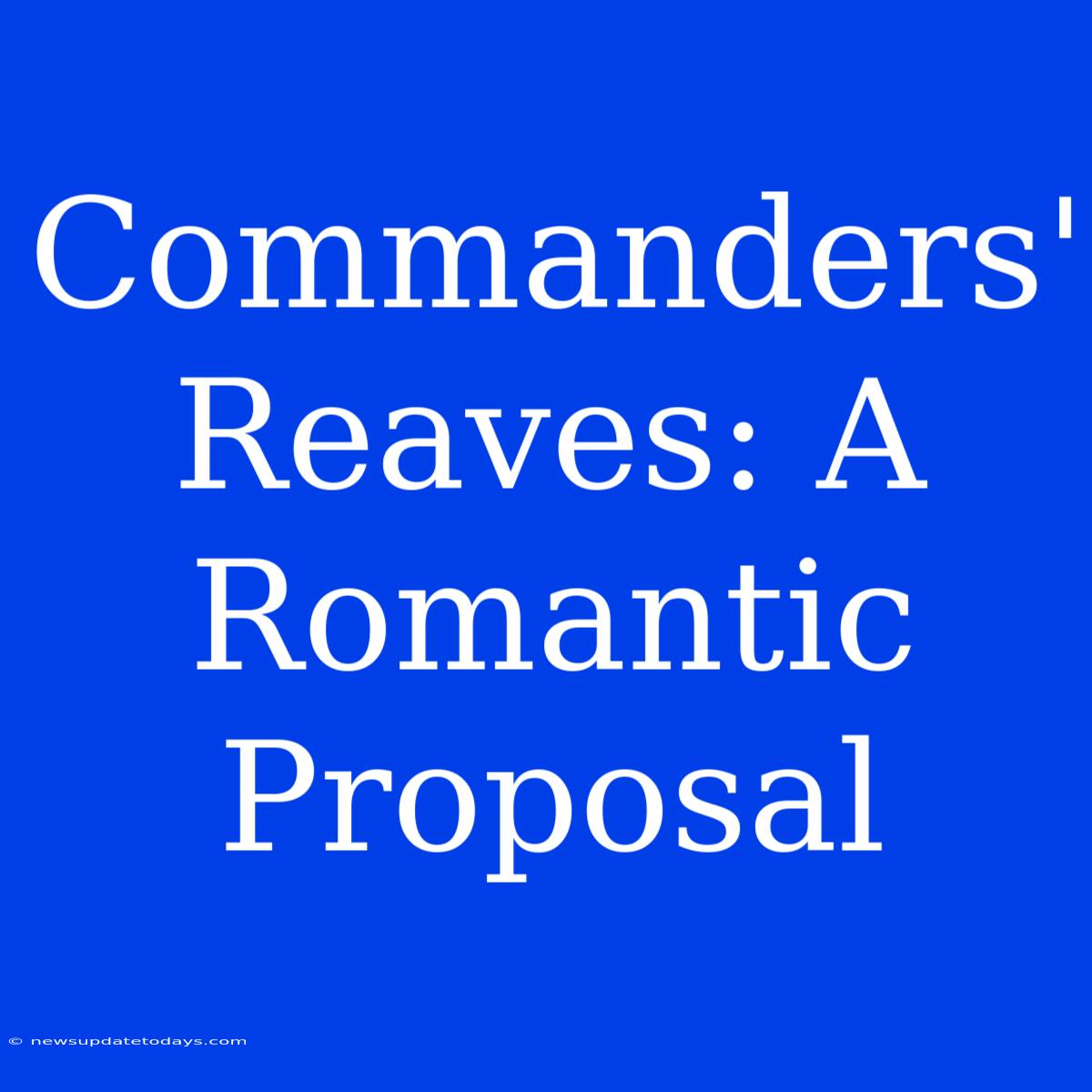 Commanders' Reaves: A Romantic Proposal