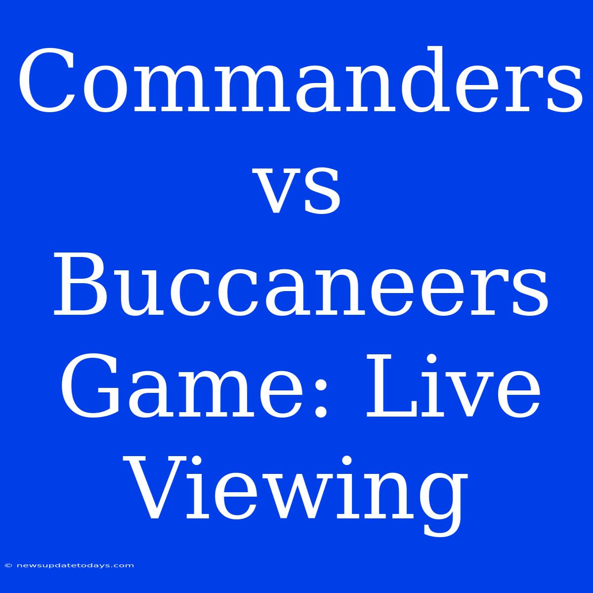 Commanders Vs Buccaneers Game: Live Viewing