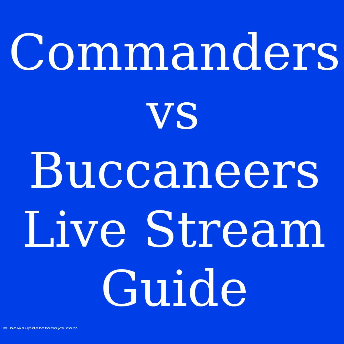 Commanders Vs Buccaneers Live Stream Guide