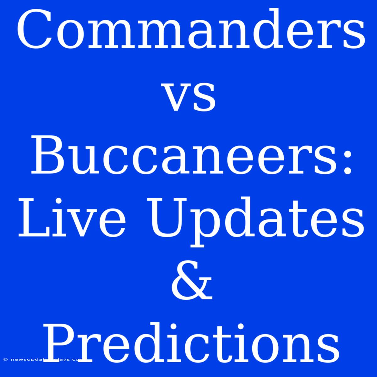 Commanders Vs Buccaneers: Live Updates & Predictions