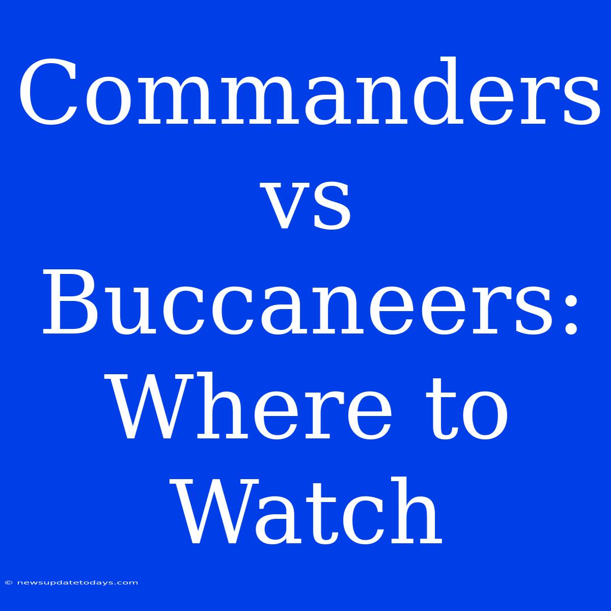 Commanders Vs Buccaneers: Where To Watch