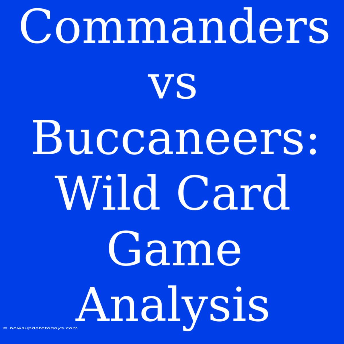 Commanders Vs Buccaneers: Wild Card Game Analysis