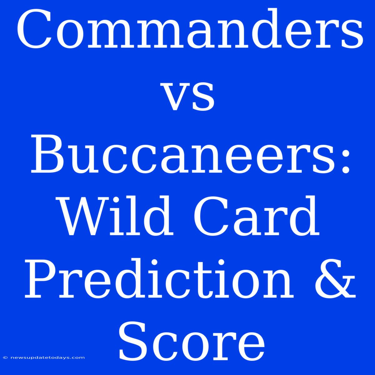 Commanders Vs Buccaneers: Wild Card Prediction & Score