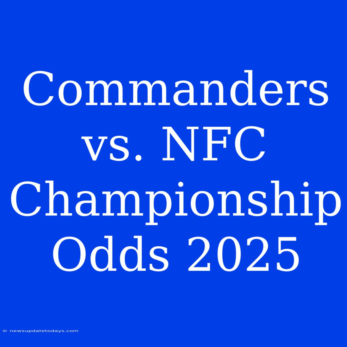 Commanders Vs. NFC Championship Odds 2025