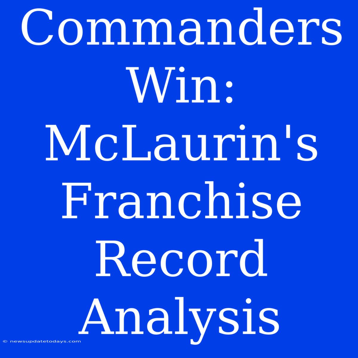 Commanders Win: McLaurin's Franchise Record Analysis