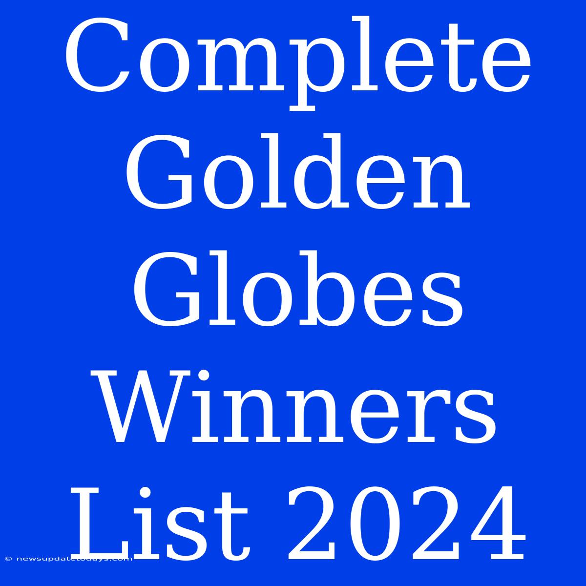 Complete Golden Globes Winners List 2024