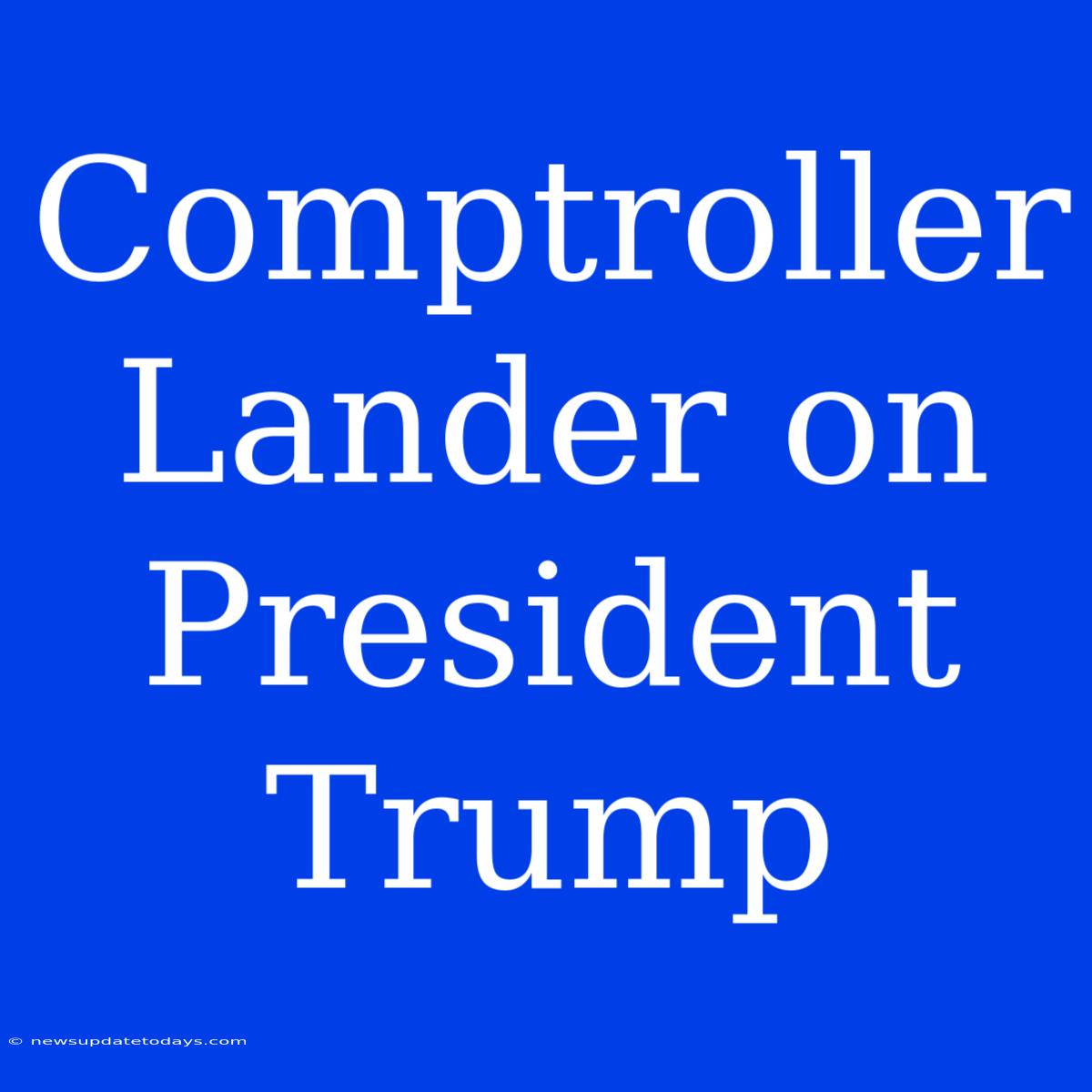 Comptroller Lander On President Trump